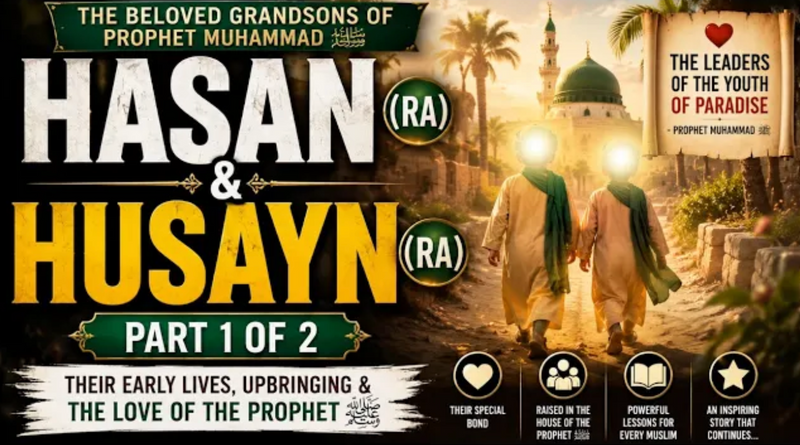 Hassan & Hussain RA - The leaders of Paradise (Part 1)